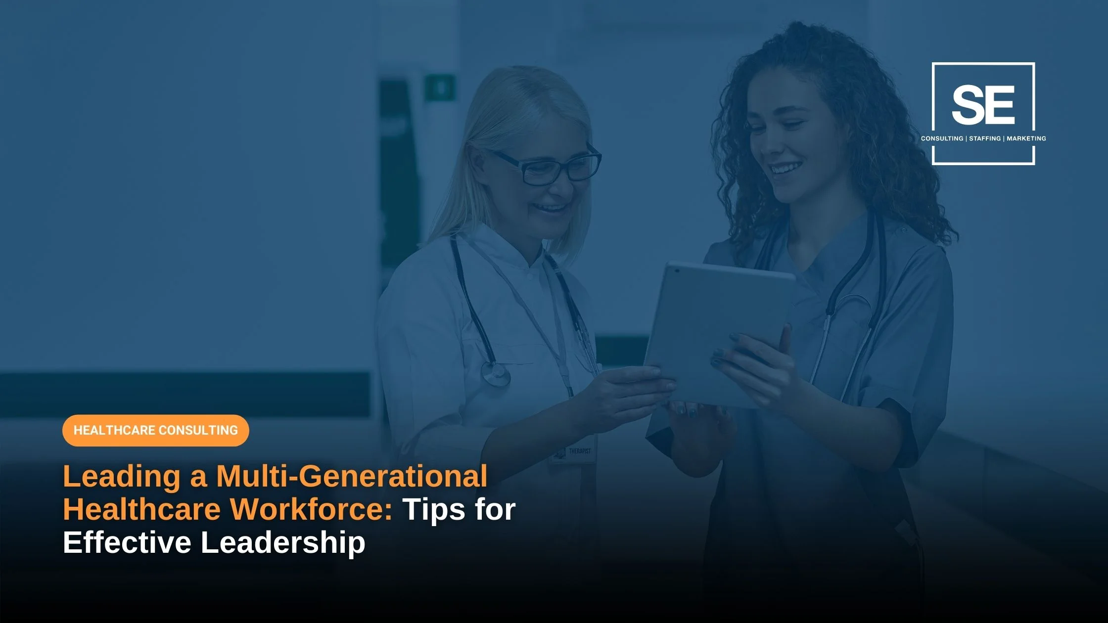 Leading a MultiGenerational Healthcare Workforce Tips for Effective